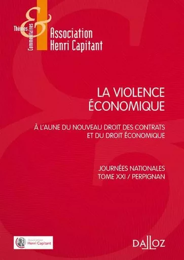 La violence économique - A l'aune du nouveau droit des contrats et du droit économique -  - Groupe Lefebvre Dalloz