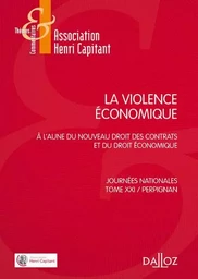 La violence économique - A l'aune du nouveau droit des contrats et du droit économique