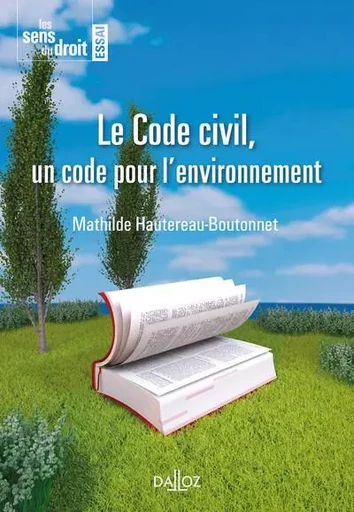 Le Code civil, un code pour l'environnement - Mathilde Boutonnet - Groupe Lefebvre Dalloz