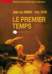 JEAN-LUC DAYAN  & ERIC TOTH : LE 1ER TEMPS -  BATTERIE - RECUEIL + AUDIO