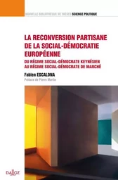 La reconversion partisane de la social-démocratie européenne - Du régime social-démocrate keynésien au régime social-démocrate de ma