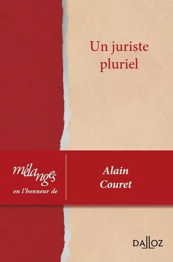 Mélanges en l'honneur d'Alain Couret - Un juriste pluriel. Coédition EFL-Dalloz -  Collectif - Groupe Lefebvre Dalloz