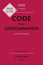 Code de la consommation 2025, annoté et commenté. 29e éd.