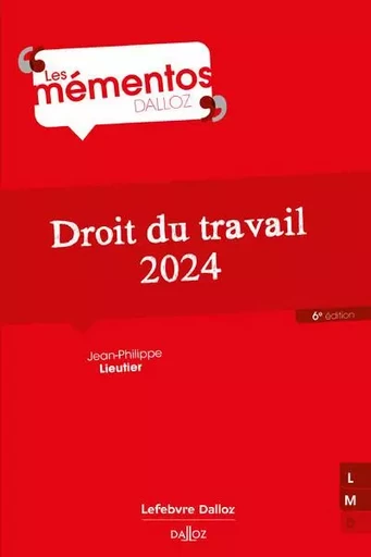 Droit du travail 2024. 6e éd. - Jean-philippe Lieutier - Groupe Lefebvre Dalloz