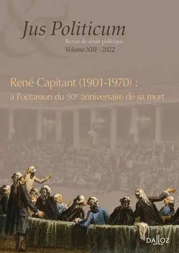 Jus politicum - Volume XIII René Capitant (1901-1970) : à l'occasion du 50e anniversaire de sa mort -  - Groupe Lefebvre Dalloz