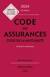 Code des assurances, code de la mutualité 2024, annoté et commenté. 30e éd.