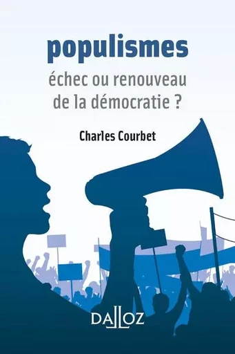 Populismes - Échec ou renouveau de la démocratie ? - Charles Courbet - Groupe Lefebvre Dalloz