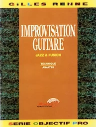 GILLES RENNE : IMPROVISATION GUITARE JAZZ & FUSION - TECHNIQUE - ANALYSE