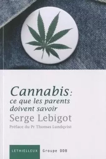 Cannabis, ce que les parents doivent savoir - Serge Lebigot - LETHIELLEUX