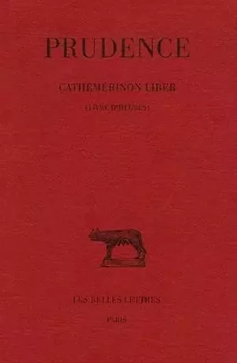 Tome I : Cathemerinon Liber (Livre d'heures) -  Prudence - Les Belles Lettres