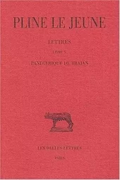 Lettres. Tome IV: Livre X. Panégyrique de Trajan