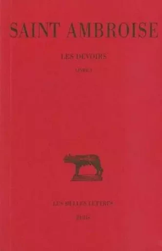 Les Devoirs. Tome I : Livre I -  Ambroise (Saint) - Les Belles Lettres