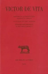 Histoire de la persécution vandale en Afrique. Suivi de La passion des sept martyrs. Registre des provinces et des cités d'Afrique