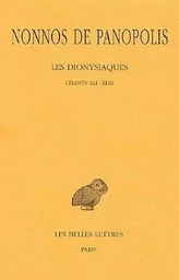 Les Dionysiaques. Tome XV : Chants XLI-XLIII