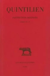 Institution oratoire. Tome III : livres IV et V