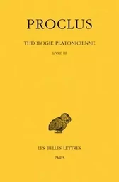 Théologie platonicienne. Tome III : Livre III