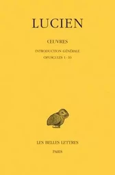 Œuvres. Tome I : Introduction générale. Opuscules 1-10