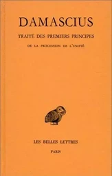 Traité des premiers principes. Tome III: De la procession de l'unifié