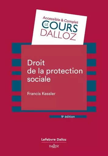 Droit de la protection sociale. 9e éd. - Francis Kessler - Groupe Lefebvre Dalloz