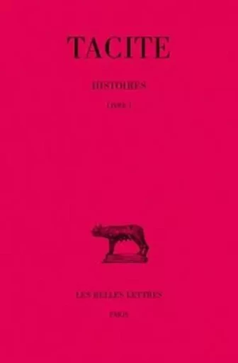 Histoires. Tome I : Livre I -  Tacite - Les Belles Lettres