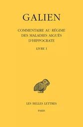 Œuvres. Tome IX, 1re partie : Commentaire au régime des maladies aiguës d'Hippocrate