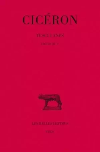 Tusculanes. Tome II : Livres III-V -  CICERON - Les Belles Lettres