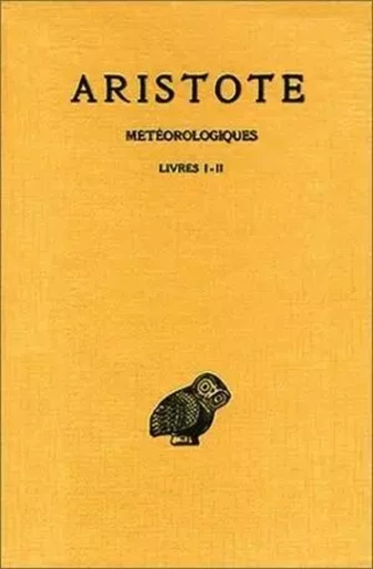 Météorologiques. Tome I: Livres I-II -  ARISTOTE - Les Belles Lettres