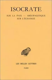 Discours. Tome III : Sur la paix - Aréopagitique - Sur l'échange