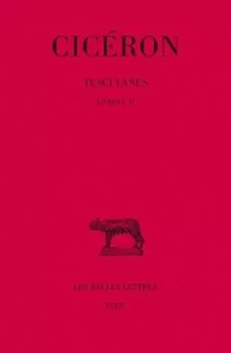 Tusculanes. Tome I : Livres I-II -  CICERON - Les Belles Lettres