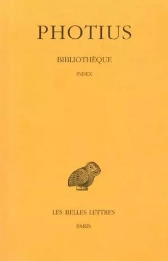 Bibliothèque. Tome IX : index -  Photius - Les Belles Lettres