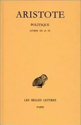 Politique. Tome II, 1re partie: Livres III-IV