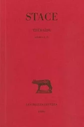 Thébaïde. Tome I : Livres I-IV