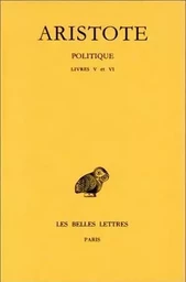 Politique. Tome II, 2e partie: Livres V-VI