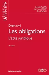 Droit civil. Les obligations. 18e éd. - L'acte juridique