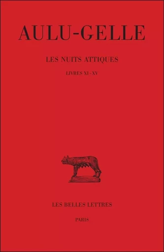 Les Nuits attiques. Tome III : Livres XI-XV -  Aulu-Gelle - Les Belles Lettres