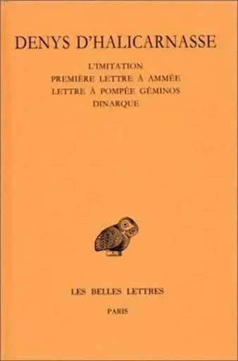 Opuscules rhétoriques. Tome V : L'Imitation (fragments, Épitomé) - Première lettre à Ammée - Lettre à Pompée Géminos - Dinarque -  Denys d'Halicarnasse - Les Belles Lettres