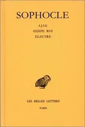 Tragédies. Tome II : Ajax - Œdipe Roi - Electre