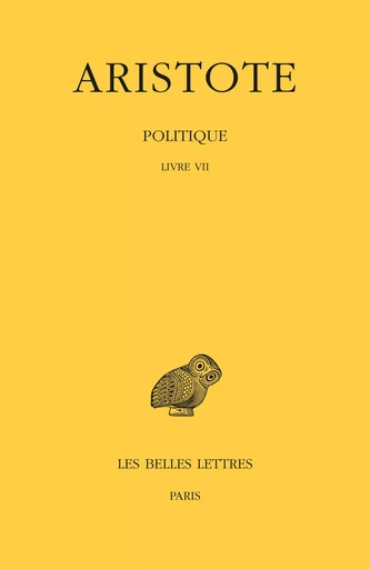 Politique. Tome III, 1re partie: Livre VII -  ARISTOTE - Les Belles Lettres