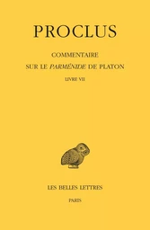 Commentaire sur le Parménide de Platon. Tome VII : Livre VII