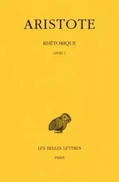 Rhétorique. Tome I: Livre I