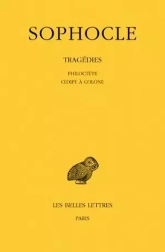 Tragédies. Tome III : Philoctète - Œdipe à Colone -  Sophocle - Les Belles Lettres