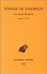 Les Dionysiaques. Tome III : Chants VI-VIII