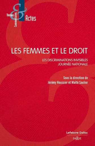 Les femmes et le droit. Les discriminations invisibles -  - Groupe Lefebvre Dalloz