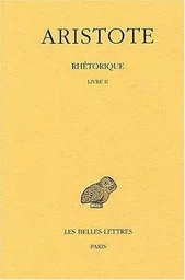 Rhétorique. Tome II: Livre II