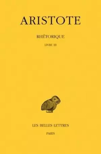 Rhétorique. Tome III: Livre III -  ARISTOTE - Les Belles Lettres