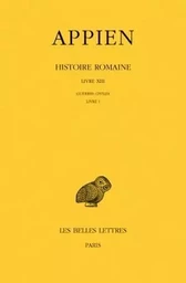 Histoire romaine. Tome VIII, Livre XIII : Guerres civiles, Livre I