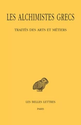 Les Alchimistes grecs. Tome IX, 1re partie : Traités des arts et métiers