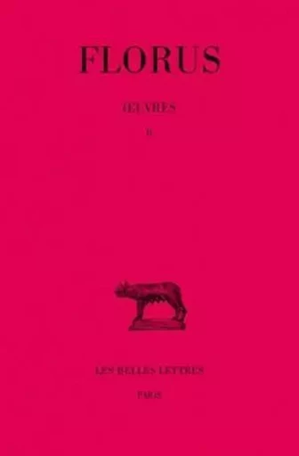 Œuvres : Tome II -  Florus - Les Belles Lettres