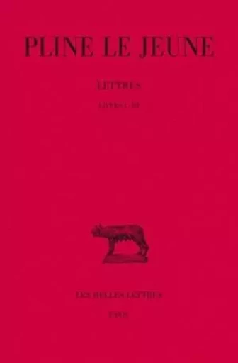 Lettres. Tome I : Livres I-III -  Pline le Jeune - Les Belles Lettres