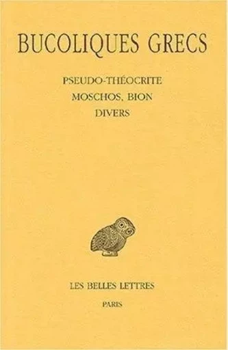 Bucoliques grecs. Tome II : Pseudo-Théocrite, Moschos, Bion, divers -  - Les Belles Lettres